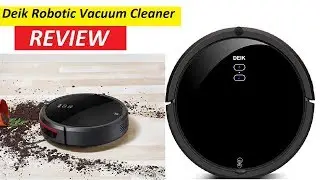 DEIK Robot Vacuum Cleaner Review 2019