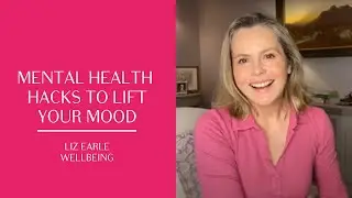 5 mental health hacks to lift your mood | Liz Earle Wellbeing