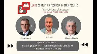 Episode 6 &ndash; Part 2: Building Smarter &mdash; Digital Integration, Culture & Advanced Project Delivery