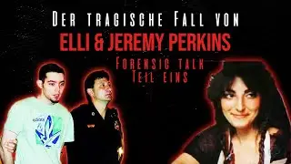 Der tragische Fall von Elli und Jeremy Perkins | Forensic Talk Folge 1