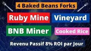 4 BAKED BEANS Forks : Ruby Mine - Vineyard -  BNB Miner - Cooked Rice - Revenu Passif 8% par jour