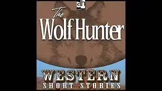 Wolf Hunter by Alan LeMay | Full Audiobook