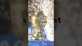 Top 10 most strongest teams in ipl 2025