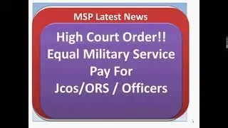 MSP High Court Order!! Equal Military Service Pay For Jcos/ORS / Officers