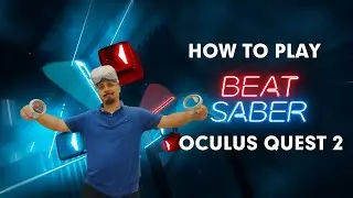 КАК ИГРАТЬ В BEAT SABER НА OCULUS QUEST 2 как профессионал!