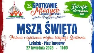 Msza Święta Posłania - 32. SMAP Leżajsk 2025 (26 kwietnia 2025)#naŻywo