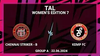 BLR | TAL Women's | Edition 7 | Chennai Striker - B vs Kemp FC | 22.06.2024