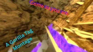Come as you are - Gorilla Tag Montage