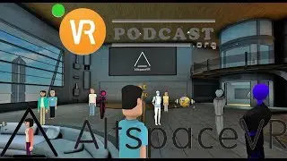VRPodcast Tests AltSpaceVR