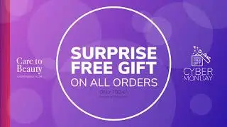 Cyber Monday 2018 at Care to Beauty -  25% OFF + Surprise Free Gift