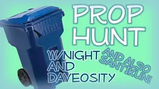 REDUCE, REUSE, RECYLE - Prop Hunt w/ Night, Daveosity, and Santikun!
