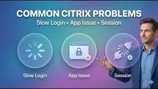 Why Does Citrix Act Like This? Slow Login, App Not Opening, Session Issues
