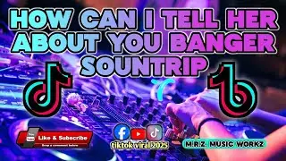 🔥HOW CAN I TELL HER ABOUT YOU - MORE BANGER 2025 SOUNTRIP BASS BOOSTED- (M.R.Z.REMIX ORIGINAL MIX)
