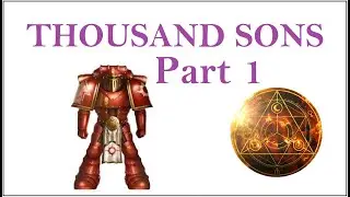 Thousand Sons Part 1: Getting Started in Horus Heresy