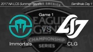 [ Immortals vs CLG ] Game 1 - 2017 NA LCS Summer Semifinals Day 1 170827