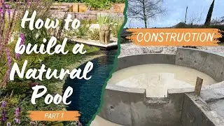 How to Build a Natural Swimming Pool - Part 1: Construction