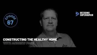 Constructing the Healthy Home with Andrew Pace
