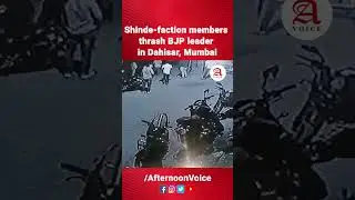 CM Shinde-faction members thrash BJP leader in Dahisar, Mumbai