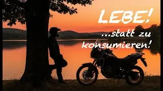 LEBE! … statt nur zu konsumieren!