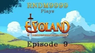 RNDM9999 plays Evoland Ep 9