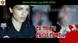 Review Phim Kinh Dị: LAST SHIFT (2014) | Bộ Phim Khiến Bạn &Aacute;m Ảnh Về Ng&agrave;y Đầu Ti&ecirc;n Đi L&agrave;m