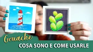 Gouache - Cosa sono e come usarle