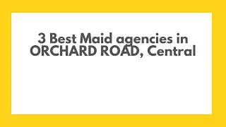 3 Best Maid agencies in ORCHARD ROAD, Central | Domestic helper agencies