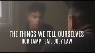 The Things We Tell Ourselves - Rob Lamp Feat. Joey Law