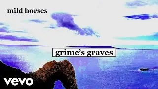 Mild Horses - Grime's Graves