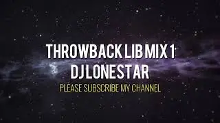 Throwback LIB Mix Vol. 1 | DJ Lonestar | Liberian Old school M-x