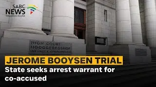 Jerome Booysen Trial | State seeks arrest warrant for co-accused