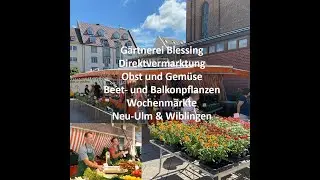 Gärtnerei Herbert Blessing Direktvermarktung Wochenmärkte Neu-Ulm und Wiblingen.