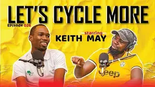 The Ideal Corner Podcast| Episode 026| Let's Cycle More Starring Keith May