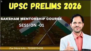UPSC Prelims 2026 - Saksham Mentorship Course- Session -01