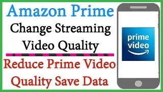 Amazon Prime Streaming Video Quality Kaise Change Kare | How to Change Amazon Video Quality Change