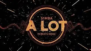 S1MBA &ndash; A LOT (HC Beats Remix) | Dance / Afro Club Version