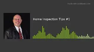 Home Inspection Tips #1