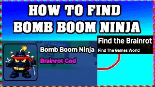 How To Find BOMB BOOM NINJA in FIND THE BRAINROT ROBLOX [UPDATE] [walkthrough]