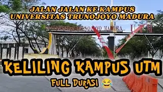 JALAN JALAN KE KAMPUS UNIVERSITAS TRUNOJOYO MADURA | KAMPUS UTM KAMAL MADURA FULL DURASI