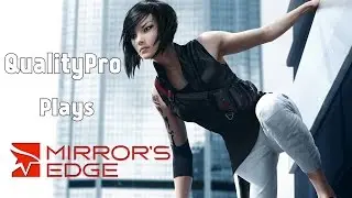 QualityPro Plays Mirror's Edge