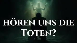 Leben nach dem Tod: H&ouml;ren uns die Toten wirklich? | Die Wahrheit &uuml;ber Botschaften aus dem Jenseits