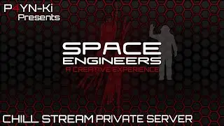 P4YN-Ki Play's - Space Engineers - Creative Chill Stream