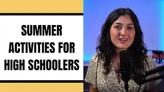 Summer Activities for High School Students Part 1