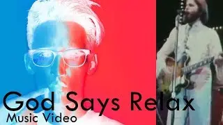 Neil Cicierega - God Says Relax (Music Video)