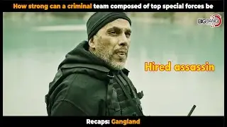 How strong can a criminal team composed of top special forces be | Recaps Gangland