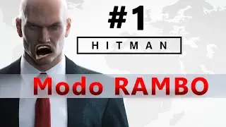HITMAN ABSOLUTION  MODO RAMBO 1 UN CONTRATO PERSONAL