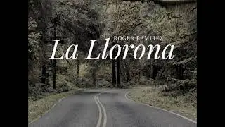 ROGER RAMIREZ  - LA LLORONA 2017
