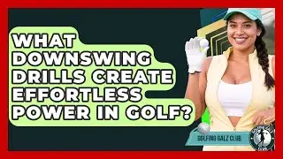 What Downswing Drills Create Effortless Power In Golf? - Golfing Galz Club