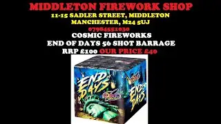 End Of Days 56 Shot Barrage - Cosmic Fireworks - &pound;40 At Middleton Firework Shop Manchester