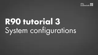 R90 tutorial 3. System configurations